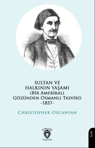 Sultan ve Halkının Yaşamı;(Bir Amerikalı Gözünden Osmanlı Tasviri) -1857- - 1