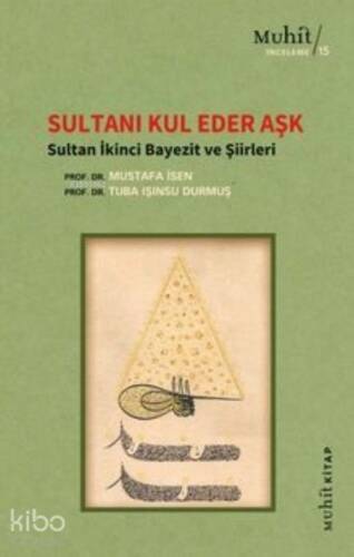 Sultanı Kul Eder Aşk ; Sultan İkinci Bayezit ve Şiirleri - 1