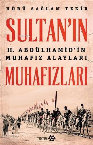 Sultan'ın Muhafızları; II. Abdülhamid'in Muhafız Alayları - 1