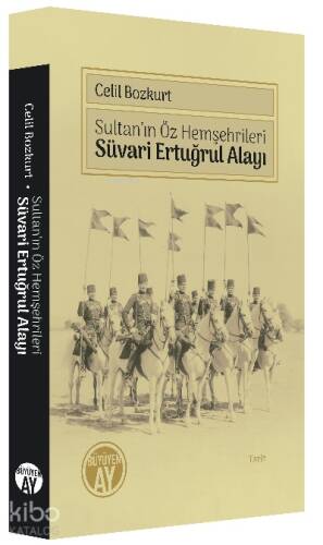 Sultan’ın Öz Hemşehrileri Süvari Ertuğrul Alayı - 1