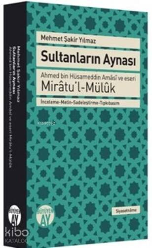 Sultanların Aynası; Ahmed Bin Hüsameddin Amâsî ve Eseri Mirâtu'l-Mülûk - 1