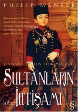 Sultanların İhtişamı; Osmanlıların Son Yılları - 1