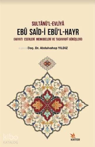 Sultânü'l-Evliyâ Ebû Saîd-İ Ebü'l-Hayr; (Hayatı – Eserleri – Menkıbeleri ve Tasavvufî Görüşleri) - 1