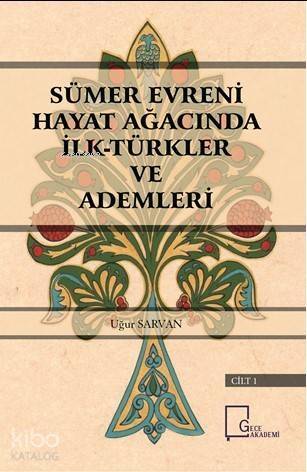 Sümer-Evreni Hayat Ağacında İlk-Türkler ve Ademleri - 1