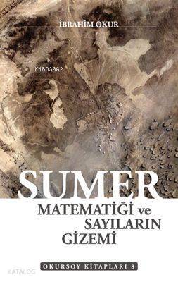 Sümer Matematiği ve Sayıların Gizemi - 1