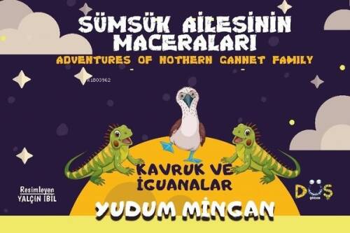 Sümsük Ailesinin Maceraları - Kavruk ve İguanalar-Adventures Of Nothern Cannet Family - 1