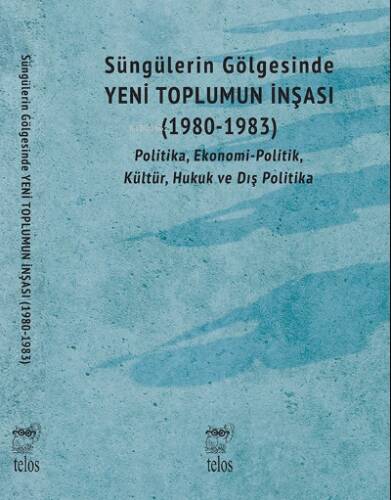 Süngülerin Gölgesinde Yeni Toplumun İnşası (1980-1983);Politika, Ekonomi-Politik, Kültür, Hukuk ve Dış Politika - 1