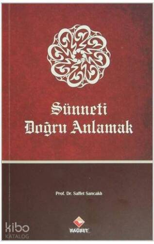 Sünneti Doğru Anlamak; Hadislerin Anlaşılmasında Karşılaşılan Problemler - 1