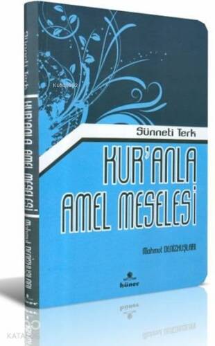 Sünneti Terk Kur'anla Amel Meselesi - 1