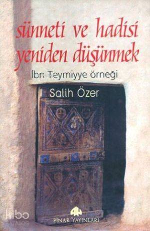 Sünneti ve Hadisi Yeniden Düşünmek; İbni Temiyye Örneği - 1