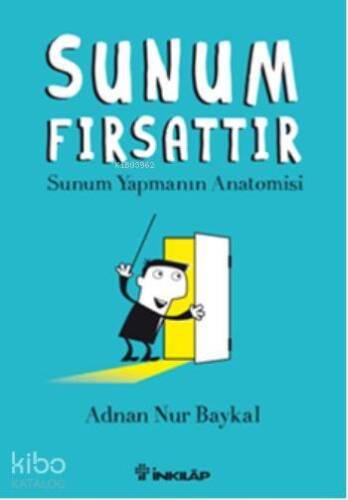 Sunum Fırsattır; Sunum Yapmanın Anatomisi - 1