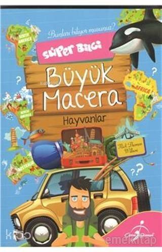 Süper Bilgi - Büyük Macera; Hayvanlar - 1