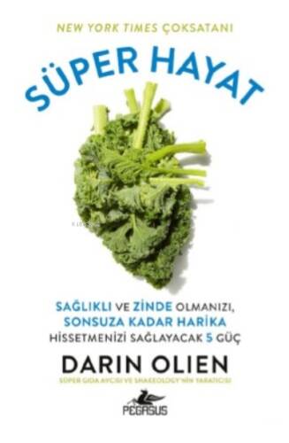 Süper Hayat:; Sağlıklı Ve Zinde Olmanızı, Sonsuza Kadar Harika Hissetmenizi Sağlayacak 5 Güç - 1