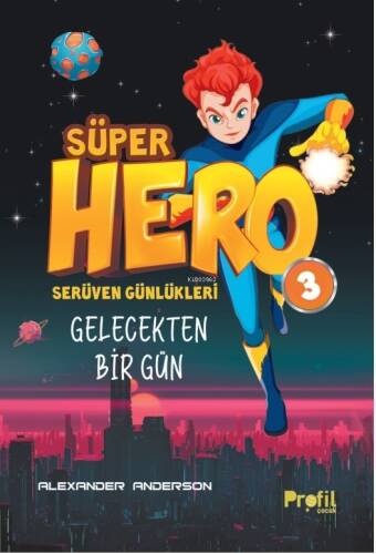 Süper Hero Gelecekten Bir Gün;Serüven Günlükleri 3 - 1