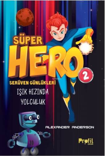 Süper Hero Işık Hızında Yolculuk;Serüven Günlükleri 2 - 1