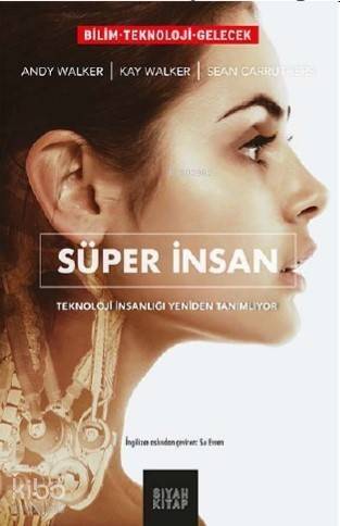 Süper İnsan; Teknoloji İnsanlığı Yeniden Tanımlıyor - 1