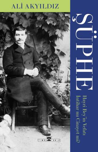 Şüphe; Hayri Bey'in Vefatı İntihar mı Cinayet mi? - 1