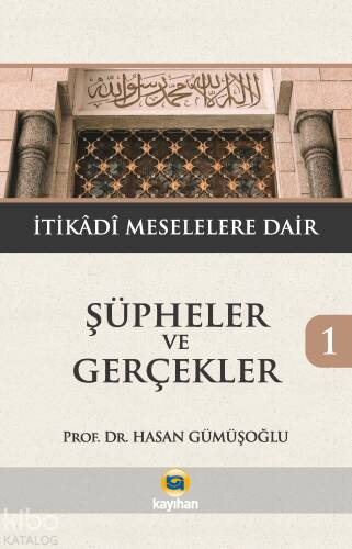 Şüpheler ve Gerçekler 1 - (İtikadi Meselelere Dair) - 1