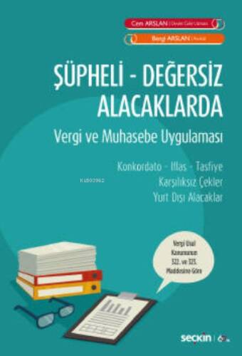 Şüpheli Değersiz Alacaklarda Vergi ve Muhasebe Uygulaması;Konkordato – İflas – Tasfiye Karşılıksız Çekler – Yurt Dışı Alacaklar - 1