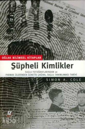 Şüpheli Kimlikler ;Suçlu Fotoğraflarından ve Parmak İzlerinden Genetik Çağına, Suçlu Tanımlaması Tarihi - 1