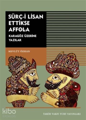 Sürç-i Lisan Ettikse Affola;Karagöz Üzerine Yazılar - 1