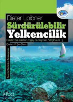 Sürdürülebilir Yelkencilik; Halatları Fora Ederken Doğayı da Düşünün- Yeşil Olun! - 1