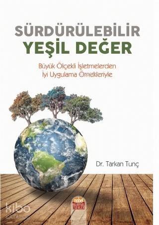 Sürdürülebilir Yeşil Değer; Büyük Ölçekli İşletmelerden İyi Uygulama Örnekleriyle - 1