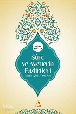 Sure ve Ayetlerin Faziletleri; Hadis İlmi Bağlamında Bir İnceleme - 1