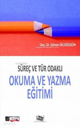 Süreç Ve Tür Odaklı Okuma Ve Yazma Eğitimi - 1