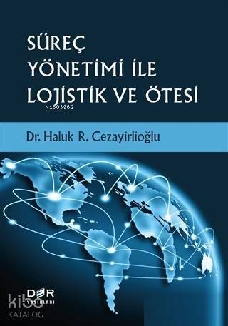 Süreç Yönetimi İle Lojistik ve Ötesi - 1