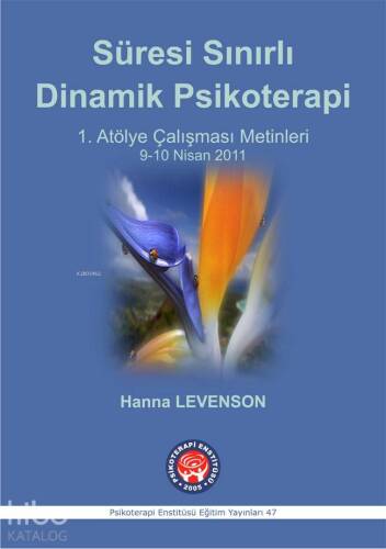 Süresi Sınırlı Dinamik Psikoterapi; 1. Atölye Çalışması Metinleri 9-10 Nisan 2011 - 1