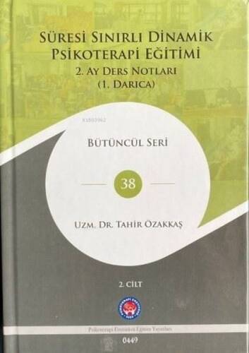 Süresi Sınırlı Dinamik Psikoterapi Eğitimi 2.Cilt - 2. Ay Ders Notları (1. Darıca) Bütüncül Seri 38 - 1