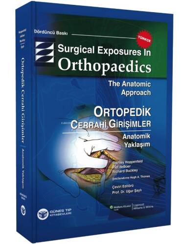 Surgical Exposures in Orthopaedics The Anatomic Approach ;Ortopedik Cerrahi Girişimler - Anatomik Yaklaşım - 1