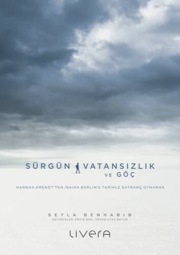 Sürgün, Vatansızlık ve Göç;Hannah Arendt’ten Isaiah Berlin’e Tarihle Satranç Oynamak - 1