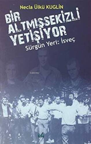 Sürgün Yeri: İsveç - Bir Altmışsekizli Yetişiyor - 1