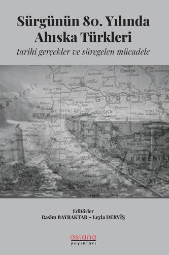 Sürgünün 80. Yılında Ahıska Türkleri;Tarihi Gerçekler ve Süregelen Mücadele - 1