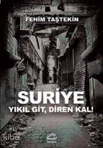 Suriye; Yıkıl Git,Diren Kal! - 1