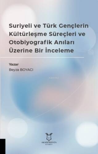 Suriyeli ve Türk Gençlerin Kültürleşme Süreçleri ve Otobiyografik Anıları Üzerine Bir İnceleme - 1