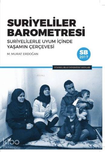 Suriyeliler Barometresi; Suriyelilerle Uyum İçinde Yaşamın Çerçevesi - 1