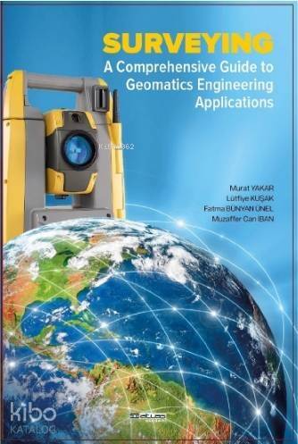 Surveying a Comprehensive Guide To Geomatics Engineering Applications; Ölçme Bilgisi - 1