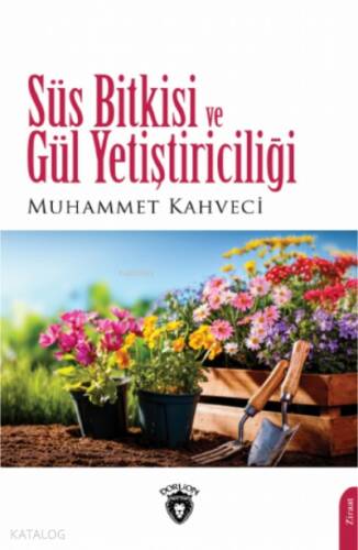 Süs Bitkisi ve Gül Yetiştiriciliği - 1