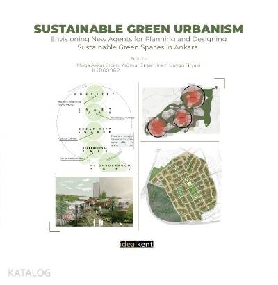 Sustainable Green Urbanism ; Envisioning New Agents for Planning and Designing Sustainable Green Spaces in Ankara - 1