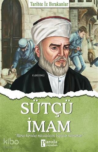 Sütçü İmam; Tarihte İz Bırakanlar - 1