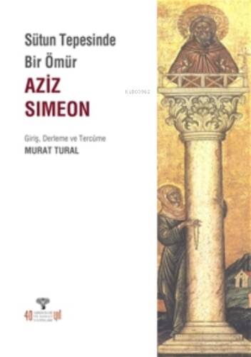 Sütun Tepesinde Bir Ömür Aziz Simeon - 1