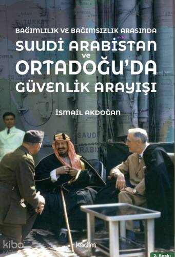 Suudi Arabistan; Bağımlılık ve Bağımsızlık Arasında Ortadoğu'da Güvenlik Arayışı - 1