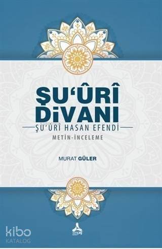 Şu'uri Divanı - Şu'uri Hasan Efendi; Metin - İnceleme - 1