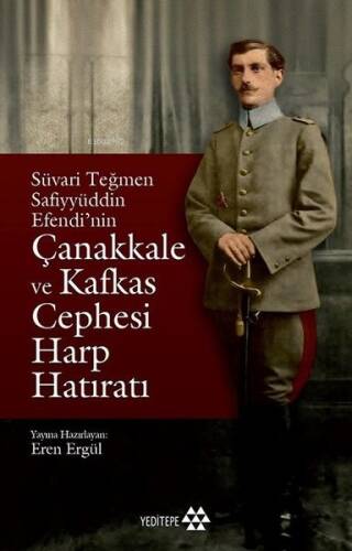 Süvari Teğmen Safiyyüddin Efendi'nin Çanakkale ve Kafkas Cephesi Harp Hatıratı - 1