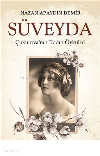 Süveyda Çukurova'nın Kadın Öyküleri - 1