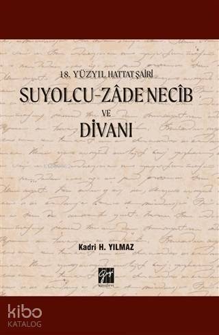 Suyolcu - Zade Necib ve Divanı; 18. Yüzyıl Hattat Şairi - 1