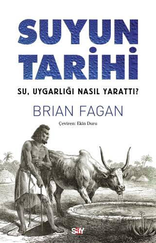 Suyun Tarihi;Su, Uygarlığı Nasıl Yarattı? - 1